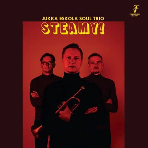 Jukka Eskola Soul Trio / Steamy!