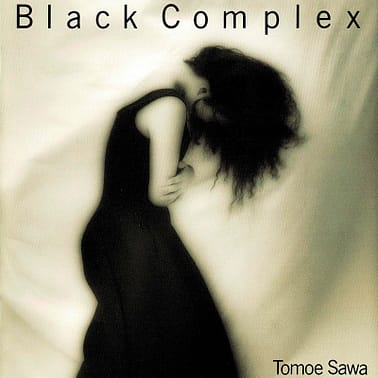 ブラック・コンプレックス - 沢 知恵 | TOMOE SAWA OFFICIAL WEBSITE
